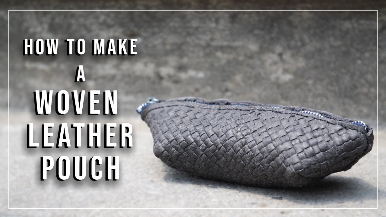 How To Make A Woven Leather Pouch | 18 HRS Later | SiSun13