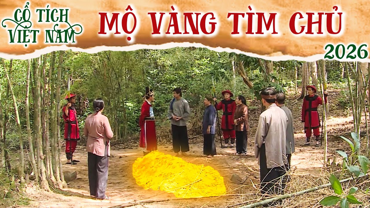 CỔ TÍCH MỚI 2026 | MỘ VÀNG TÌM CHỦ | CỔ TÍCH VIỆT NAM 2026 | CỔ TÍCH VIỆT NAM MỚI HAY NHẤT 2026