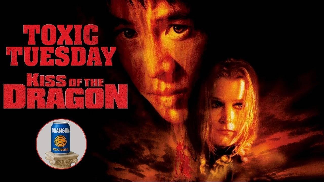 Toxic Tuesday Ep 211: Jet Li's Kiss Of The Dragon