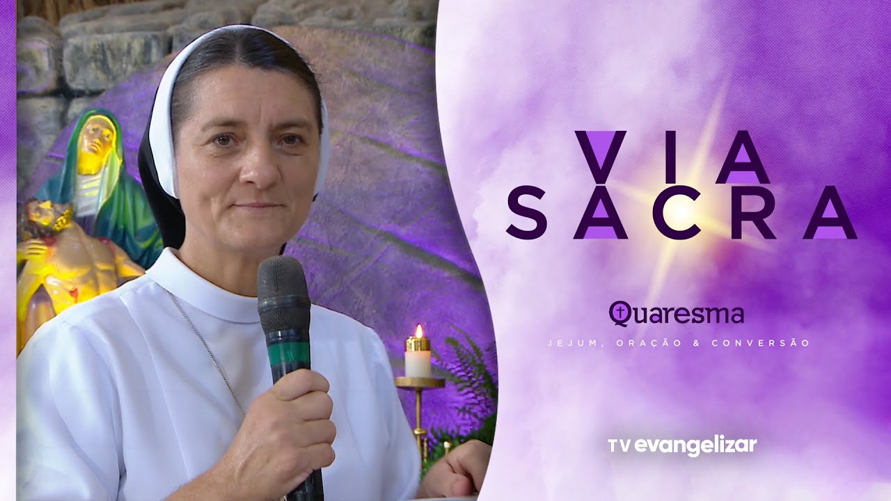 Via Sacra | Quaresma: Jejum, Oração e Conversão | 15/03/24