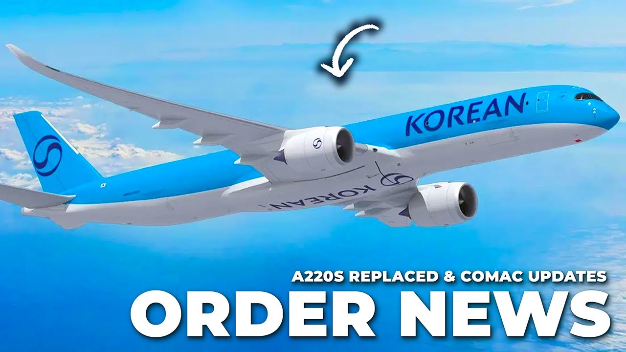 A220 Replaced, A350 Order Updates & COMAC Order Coming?