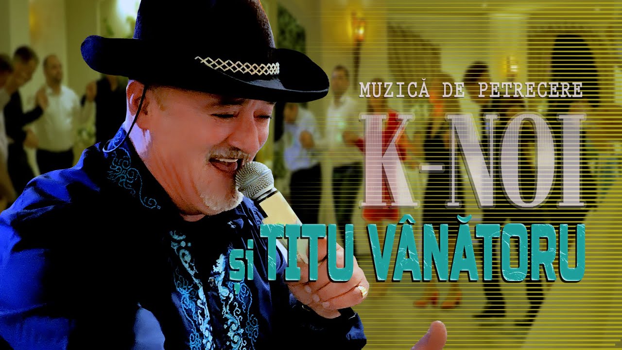 K-NOI si TITU VANATORU . Muzica de Petrecere [2] | COLAJ | 𝓛𝒾𝓋𝑒
