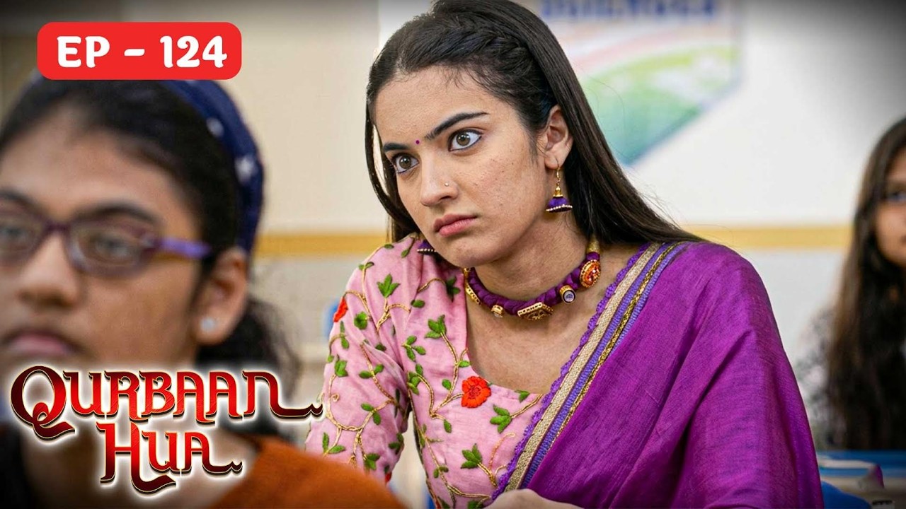 Thoughts disappeared in class Qurbaan Hua Full Episode 124 - Karan Jotwani, Pratibha Ranta 4K