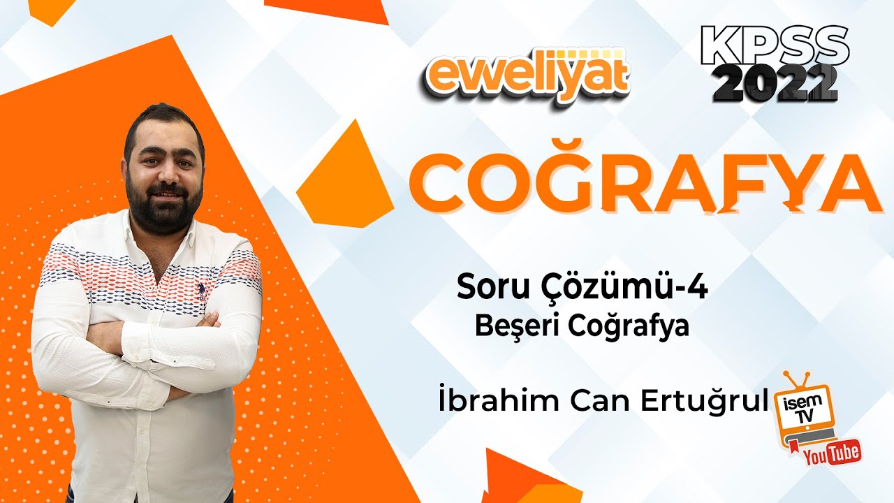 36 - SORU ÇÖZÜMÜ - 4 - BEŞERİ COĞRAFYA - İBRAHİM CAN ERTUĞRUL ( KPSS - TYT - AYT - LGS )
