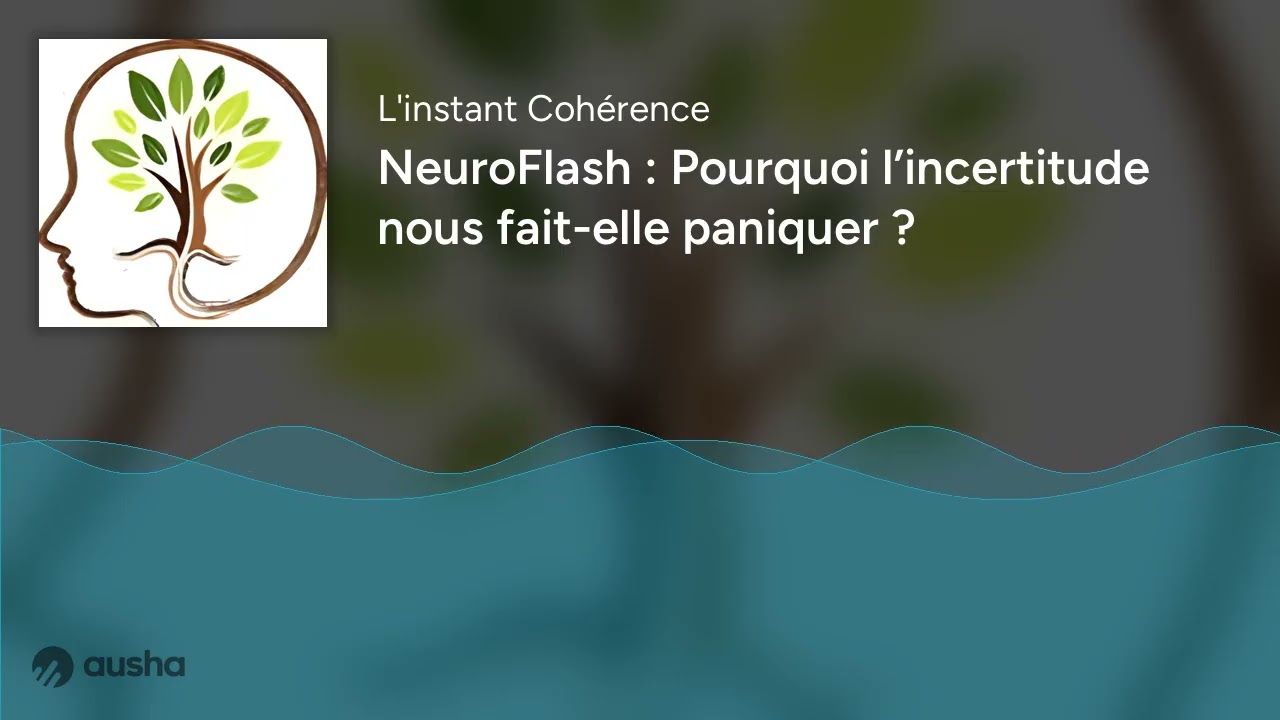 NeuroFlash : Pourquoi l’incertitude nous fait-elle paniquer ?