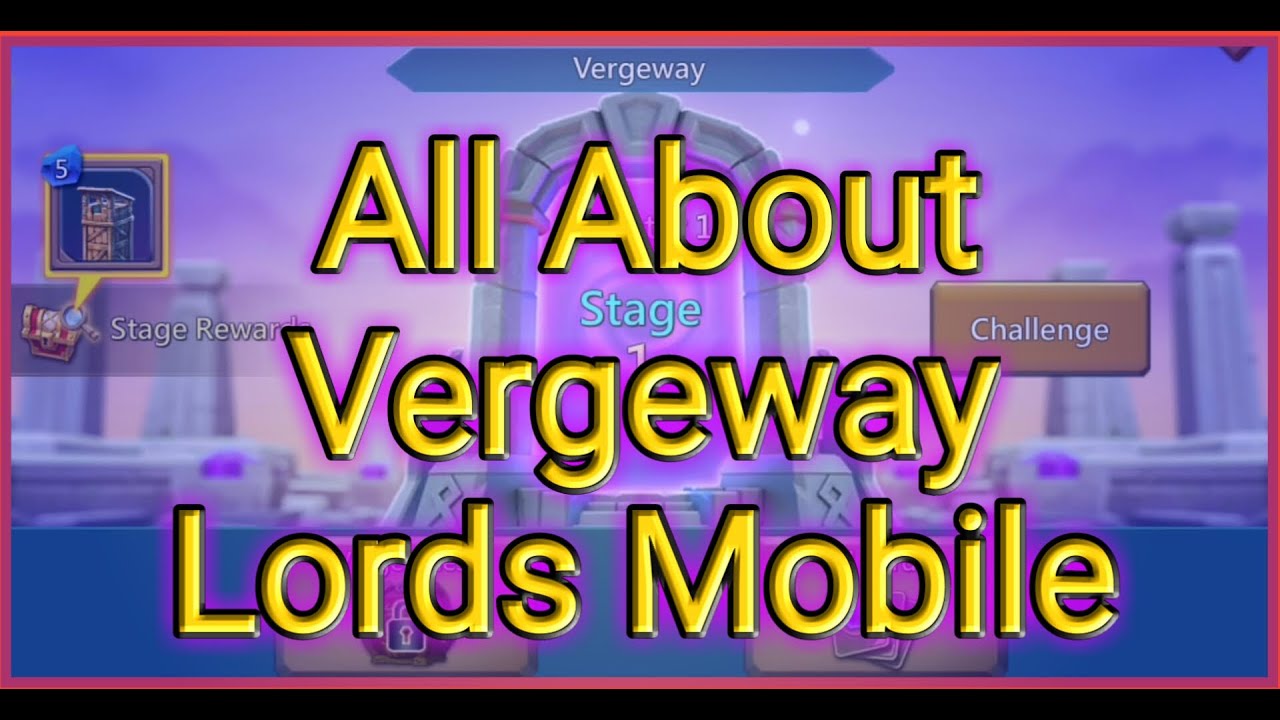 All about vergeway || lords mobile new updates