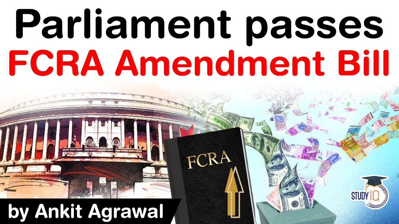 FCRA Amendment Bill 2020 passed by Parliament - Will it undermine the work of NGOs? #UPSC #IAS