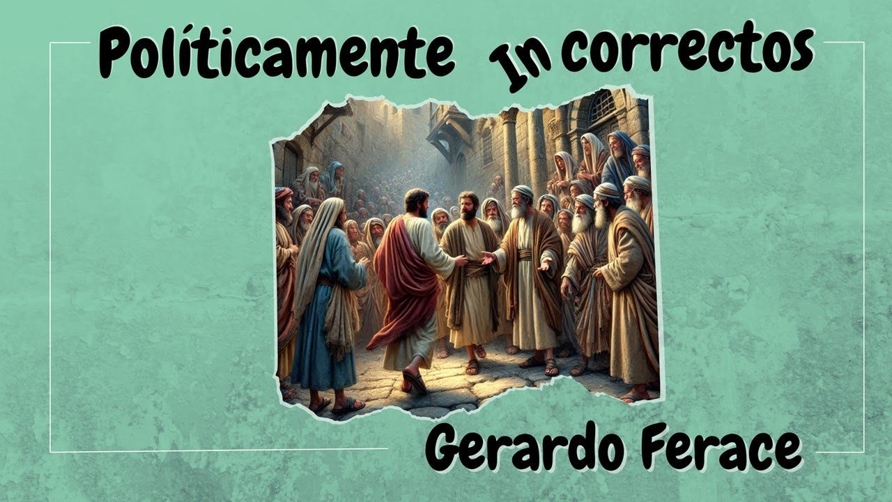 #biblia 📍Gerardo Ferace📍 | POLITICAMENTE INCORRECTOS