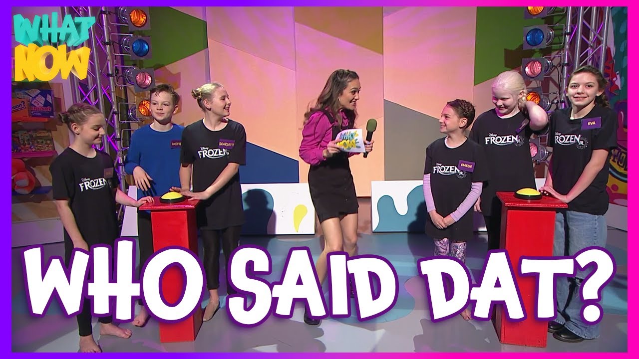 Disney's Frozen JR Cast Play - 'WHO SAID DAT?' | Live on What Now