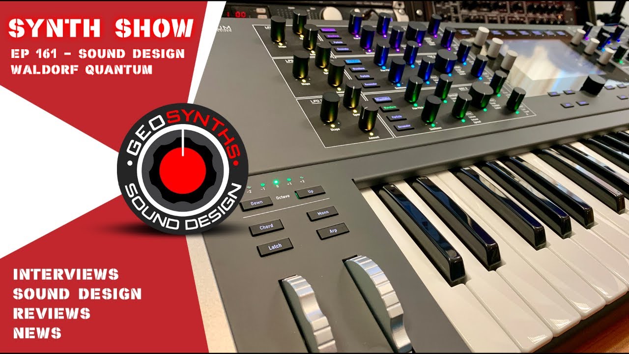 GEOSynths Synth Show - Ep161 - Sound Design - Waldorf Quantum
