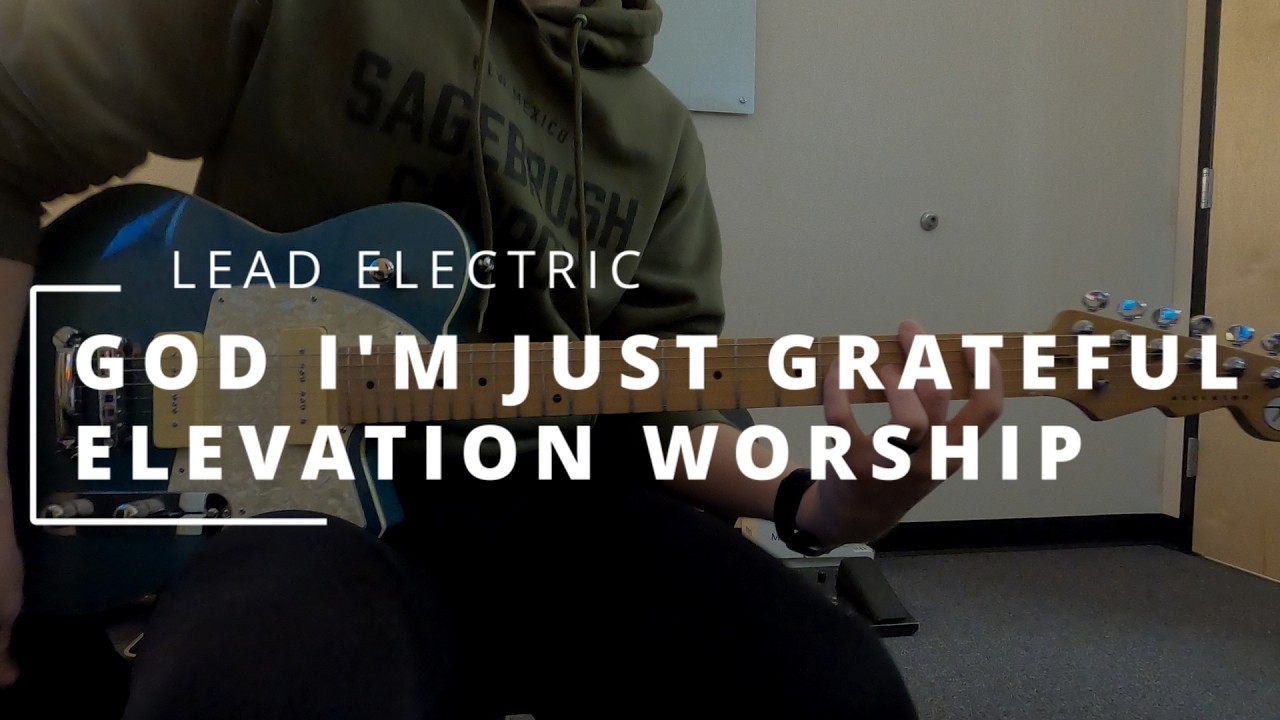 God I'm Just Grateful - Elevation || LEAD ELECTRIC + HELIX
