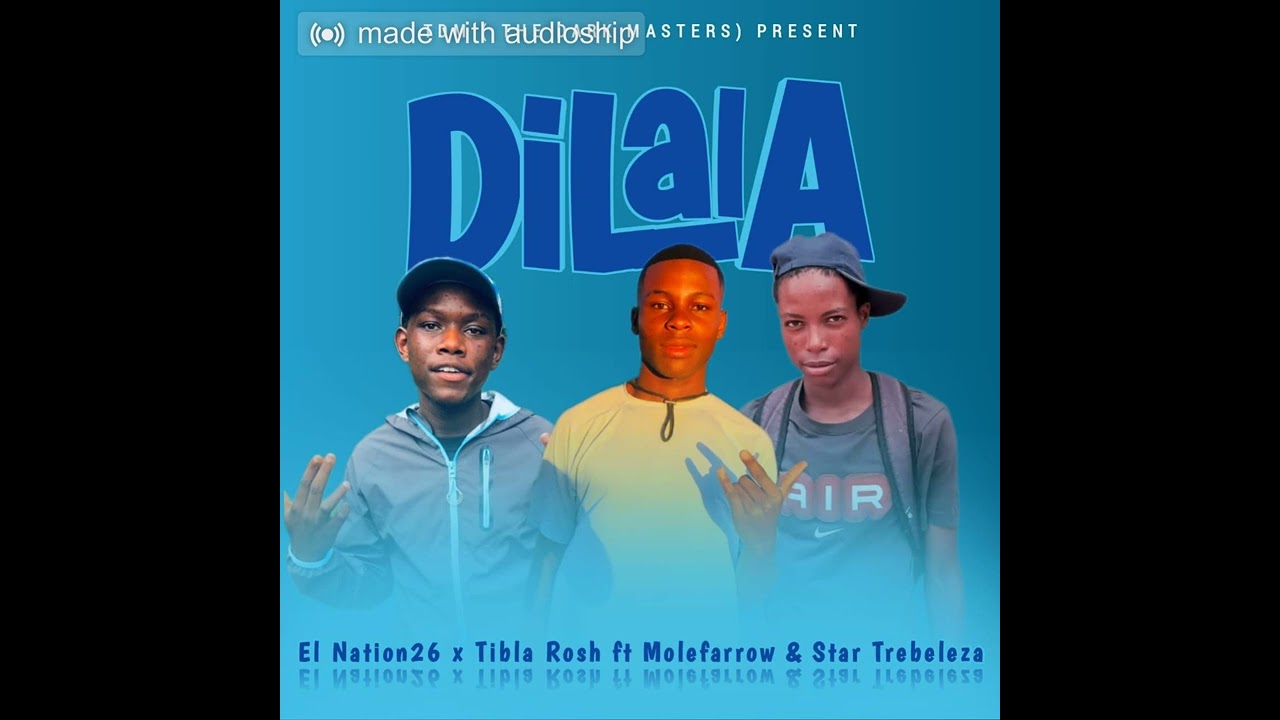 Dilala ft 𝗧𝗜𝗕𝗟𝗔 rosh - Molefarrow - El Nation- Star Trebèleza
