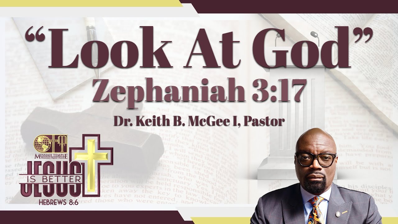 Look At God | Zephaniah 3:17 | Dr. Keith B. McGee I | #MTMBC104