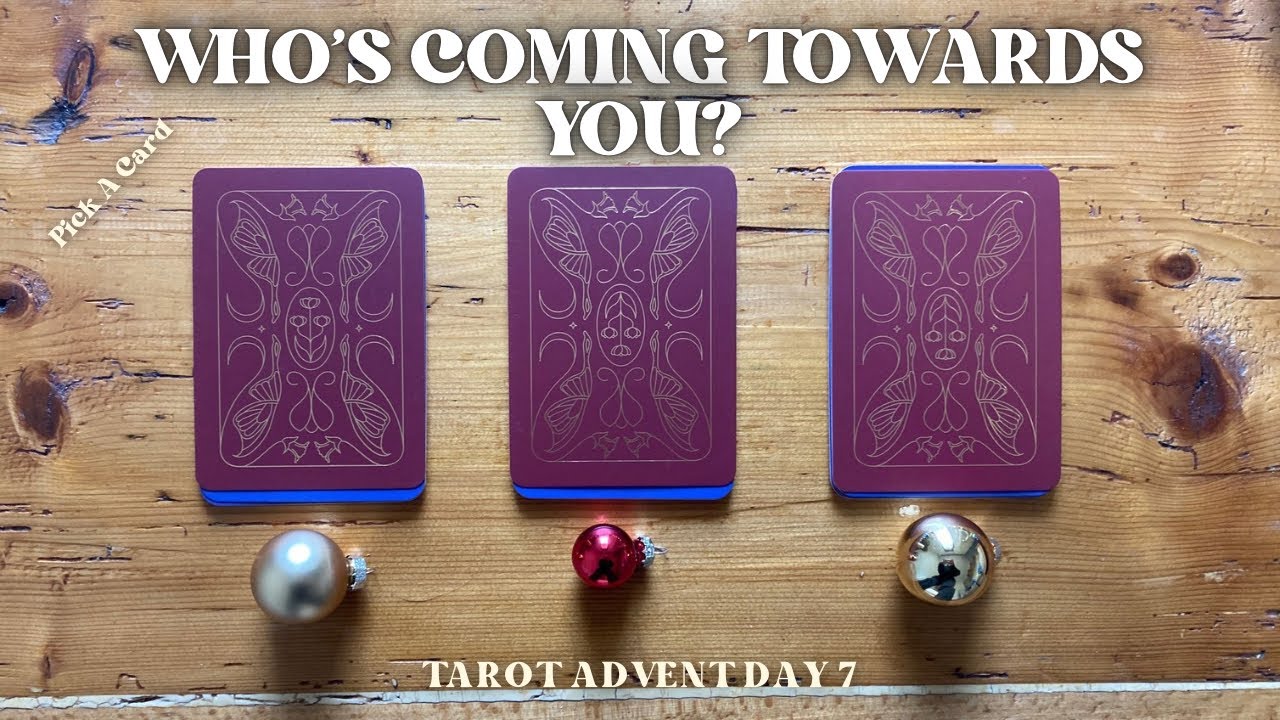 Who’s Coming Towards You?!💐💫 Pick A Card | Day 7 of Tarot Advent🎁🎄