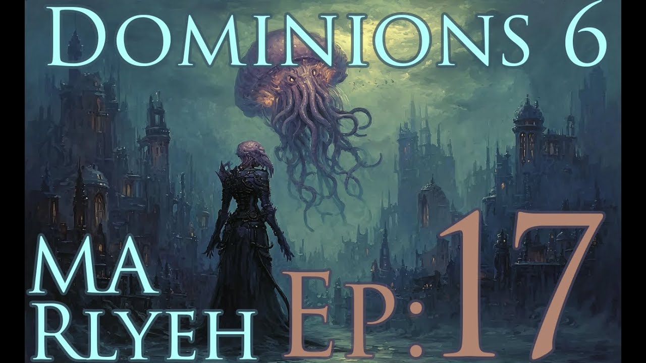 Dominions 6 - MA Rlyeh - Эпизод 17 - Глаза Бога!