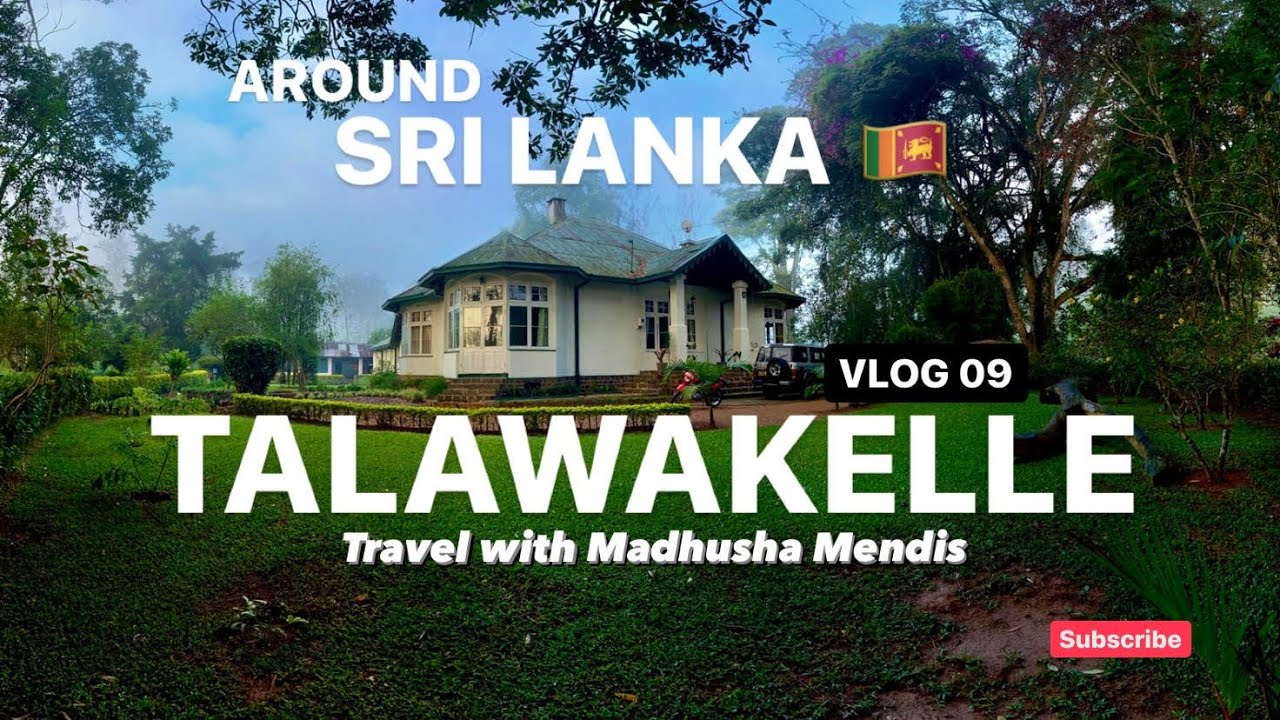 AROUND SRI LANKA 🇱🇰| TALAWAKELLE | WALAHA BUNGALOW | Travel with Madhusha Mendis | Vlog 09