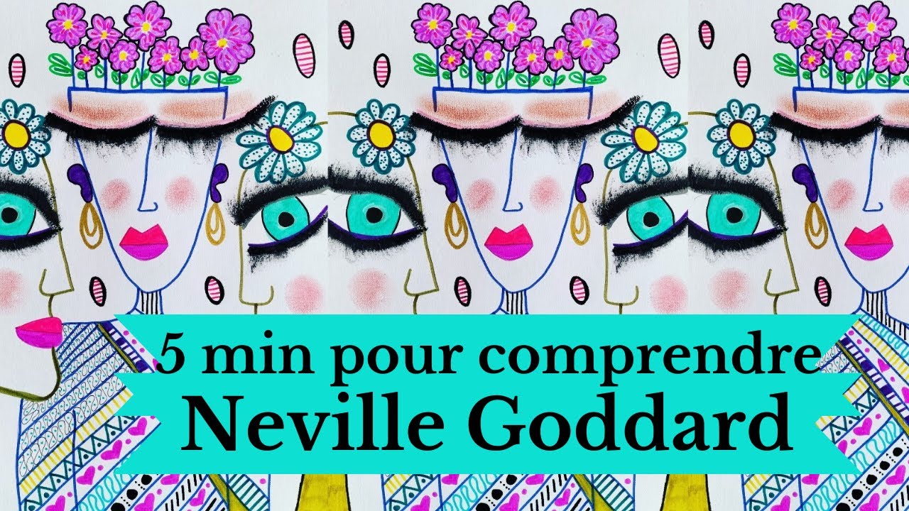 Comprendre Neville Goddard en 5 min