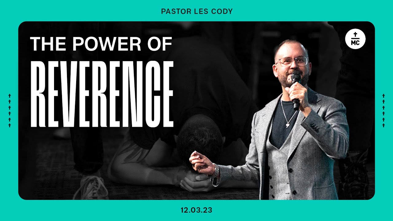 The Power of Reverence | Pastor Les Cody | FULL SERMON