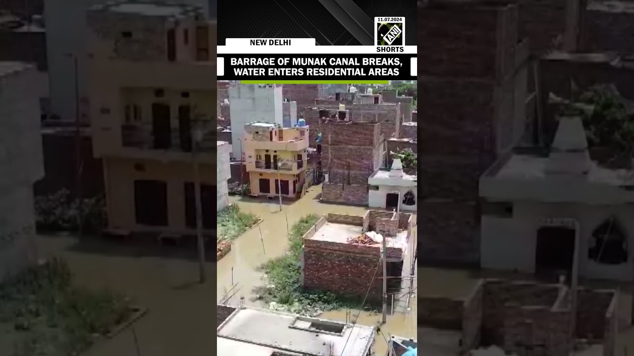 Sub-branch of Munak Canal breaks, flooding residential areas in North Delhi