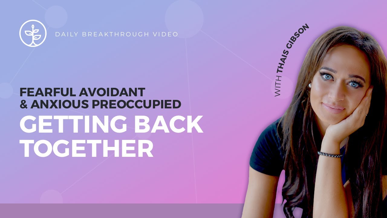 Getting Back Together:The Fearful Avoidant and Anxious Preoccupied Reconciliation