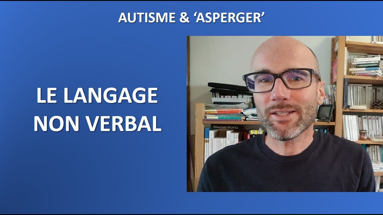 13-  Autisme et 'Asperger': le langage non verbal