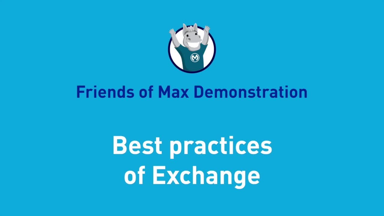 Best practices of Exchange | Friends of Max Overview