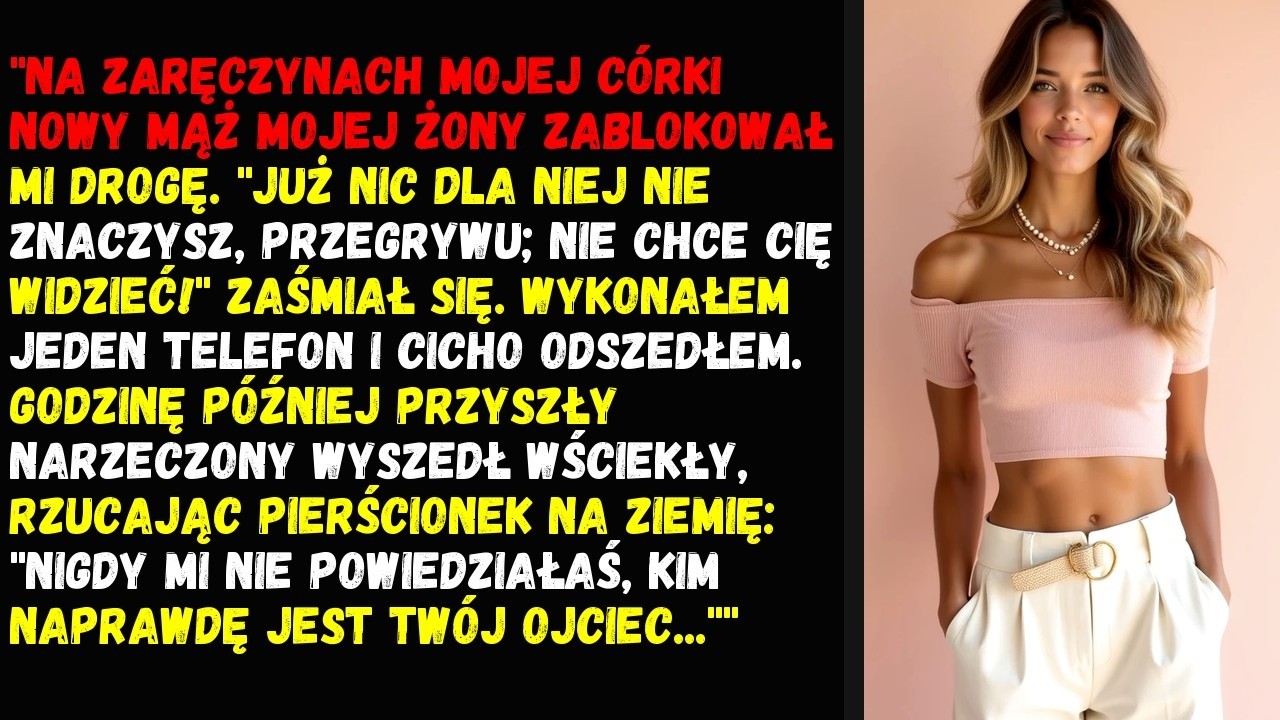 Na zaręczynach mojej córki nowy mąż mojej żony zablokował mi drogę. 