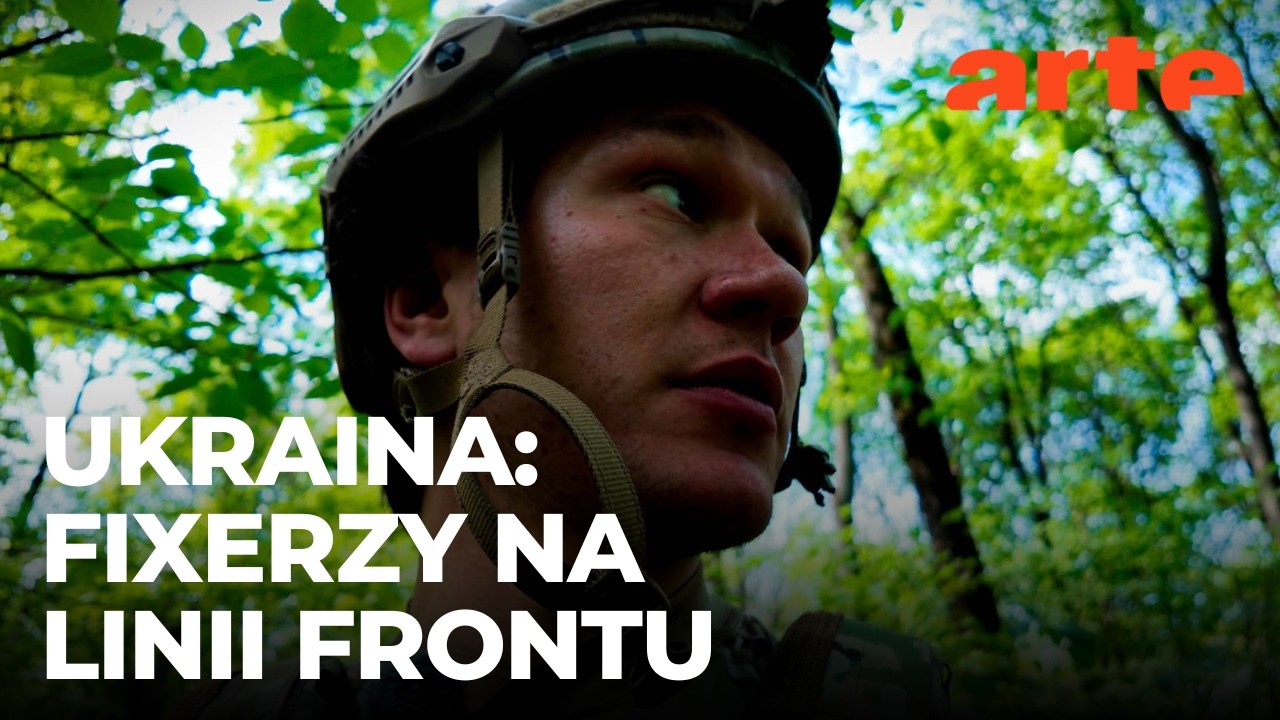 Ukraina: Fixerzy na linii frontu | ARTE.tv Dokumenty