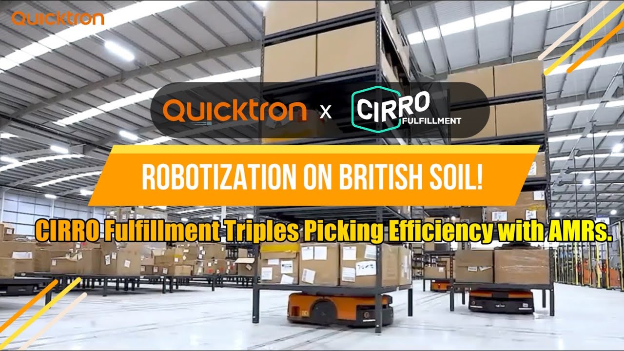 Quicktron X CIRRO Fulfillment : Robotization on British Soil Triples Picking Efficiency with AMRs