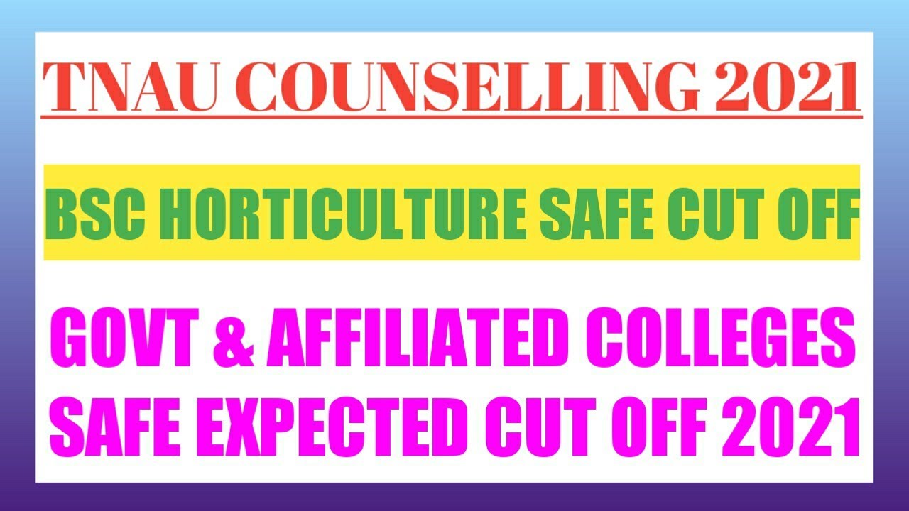 TNAU 2021 SAFE CUT OFF FOR HORTICULTURE | GOVERNMENT COLLEGES | AFFILIATED COLLEGES