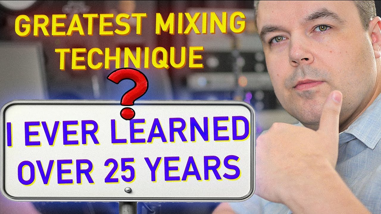 Greatest Mixing Technique I Ever Learned! Ever! Over 25 Years!