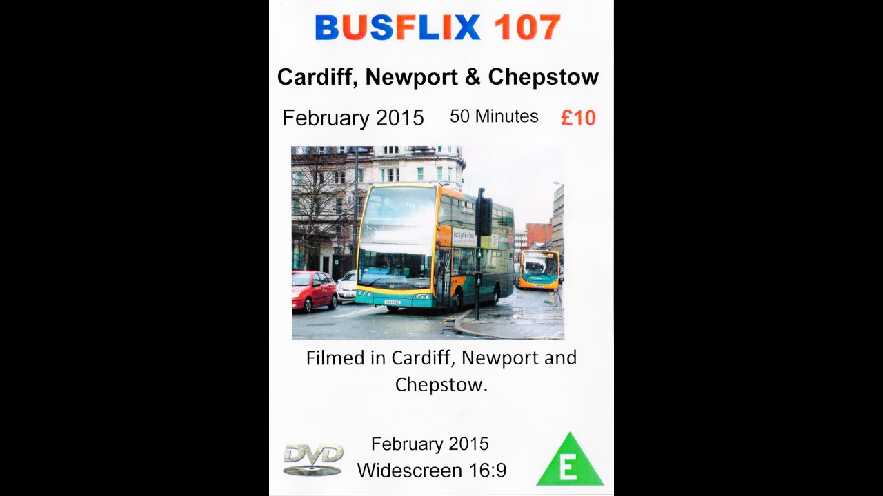 BUSFLIX 107  Cardiff, Newport & Chepstow February 2015