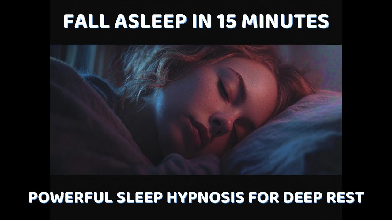 Sleep Hypnosis for Deep Sleep in 15 Minutes | Fall Asleep Fast, Cure Insomnia, Wake Refreshed
