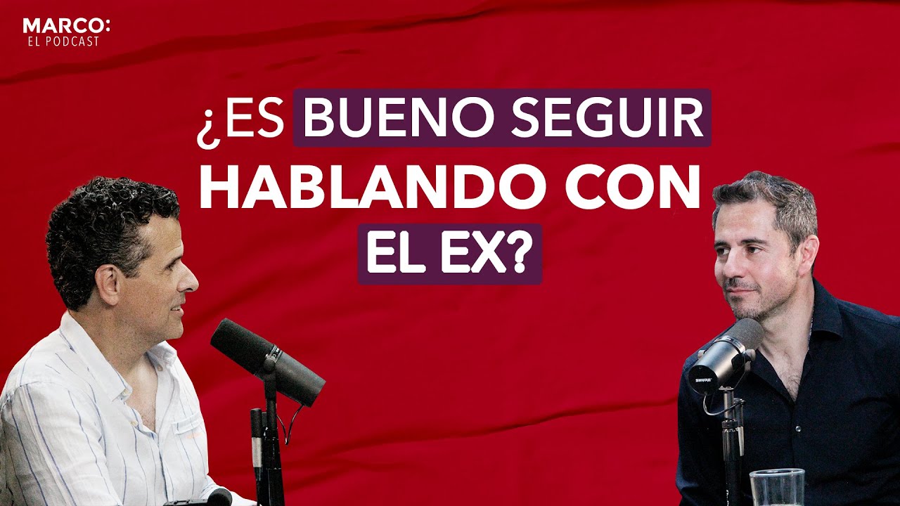 ¿Es bueno seguir hablando con el ex?  - Enrique Delgadillo y Marco Antonio Regil.