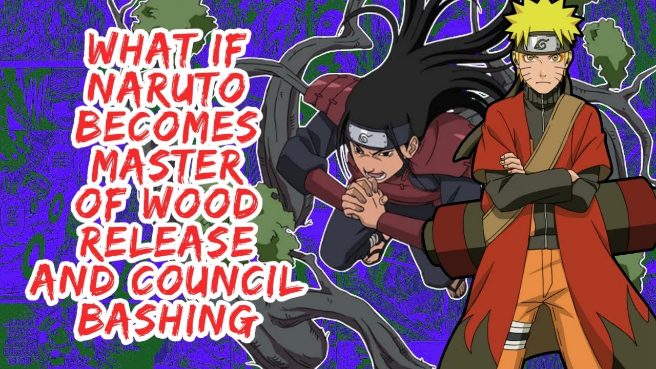 What if Naruto Becomes Master of Wood Release And Council Bashing | Part 1