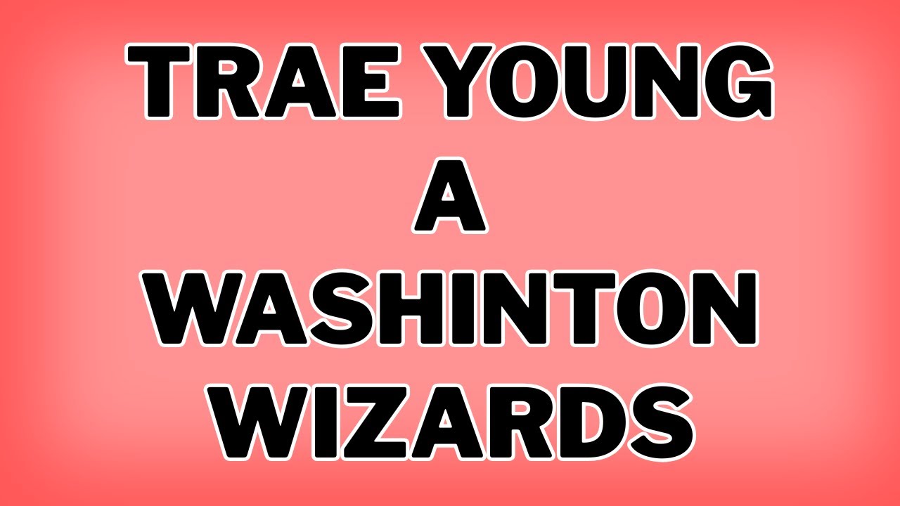 ¡BOMBA! ¡TRAE YOUNG A WIZARDS OFICIAL! 