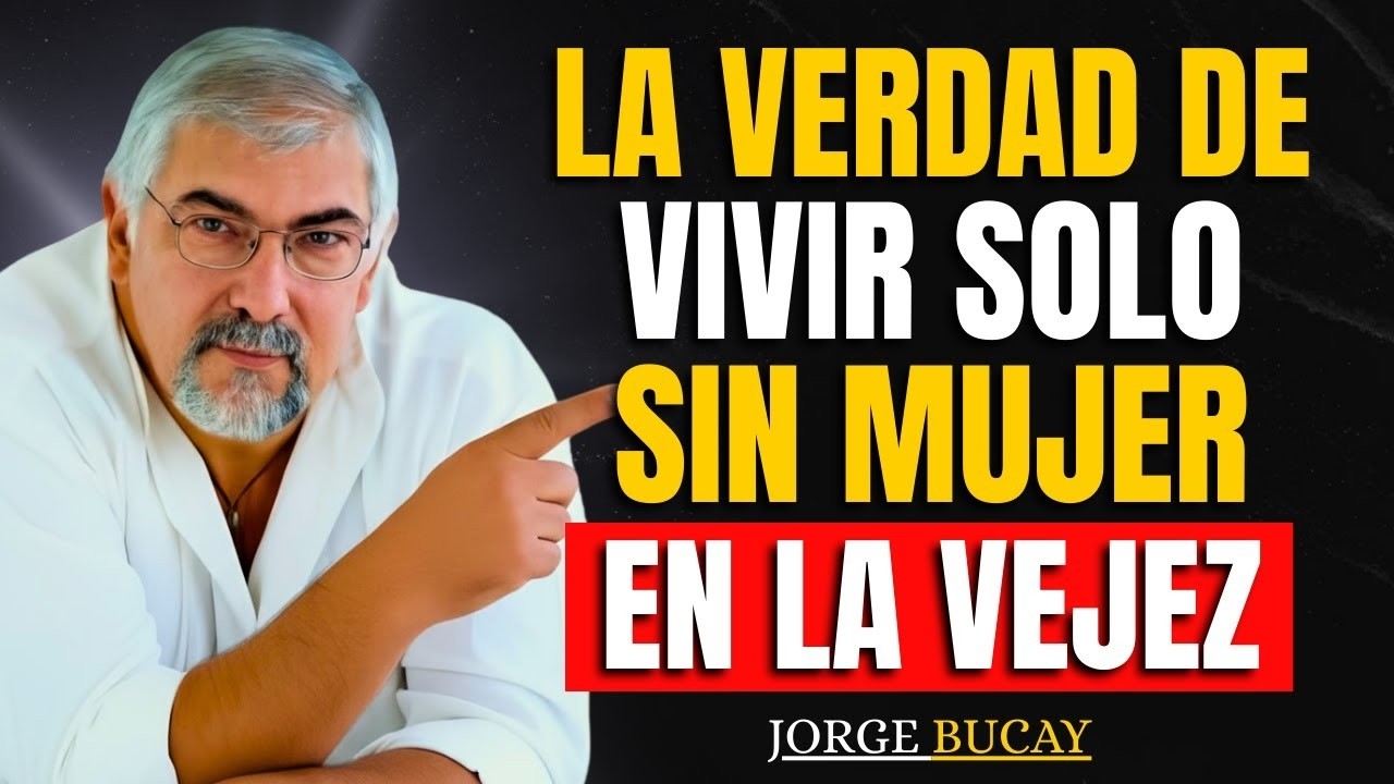 VIVIR SOLO en la Vejez: La Realidad de un Hombre Mayor Sin Pareja | Jorge Bucay