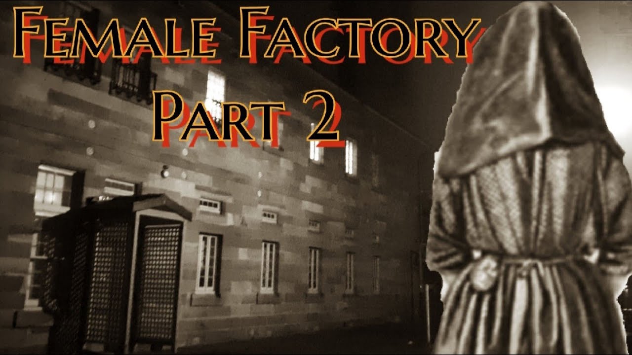 Hell Factory 1st Women's Work House Australian History Female Factory Part 2