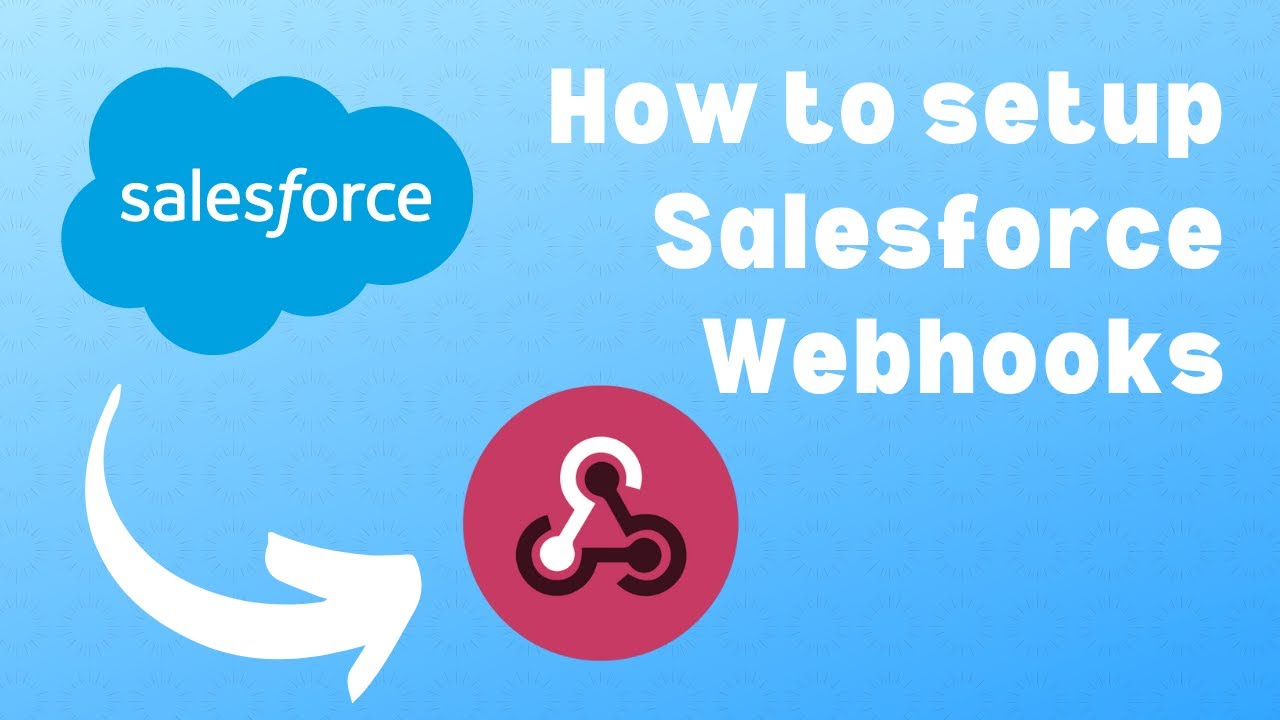 How to Setup Webhooks in Salesforce