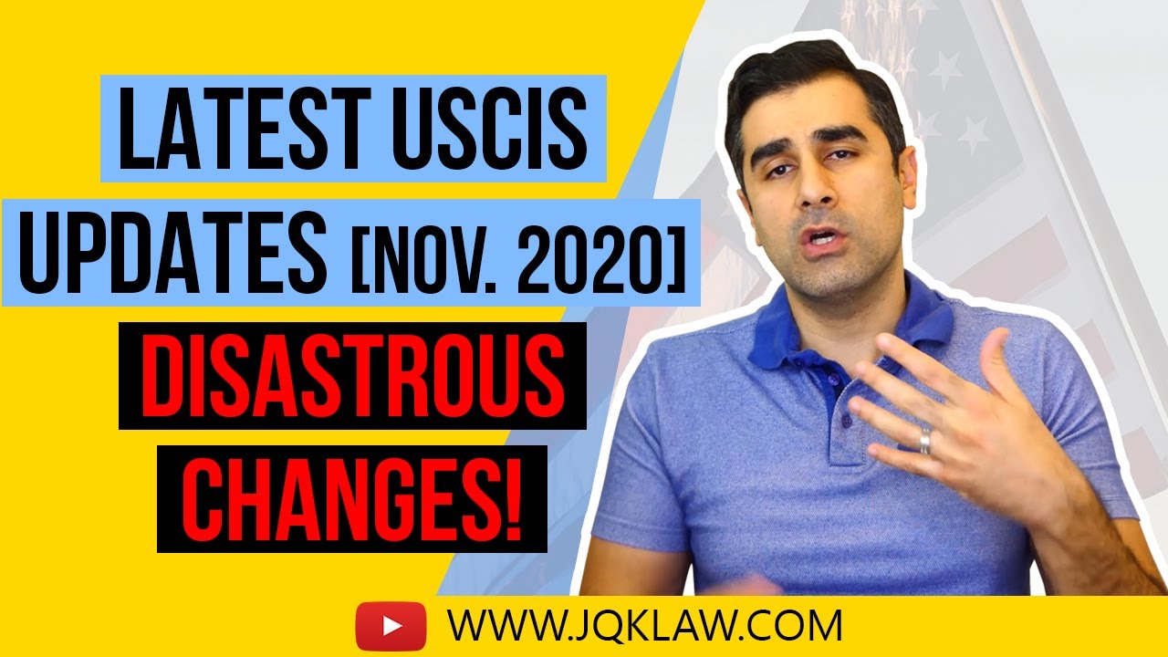Latest USCIS Updates [Nov.  2020] - Disastrous Changes