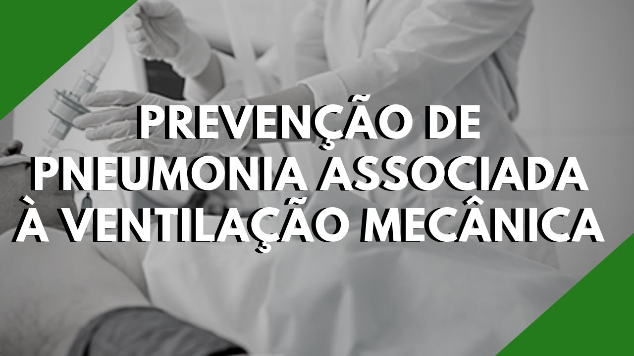 Prevenção de Pneumonia Associada à Ventilação Mecânica