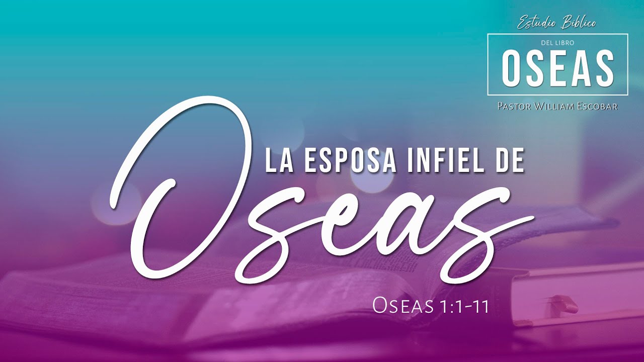01 Estudio Bíblico del libro de Oseas - 