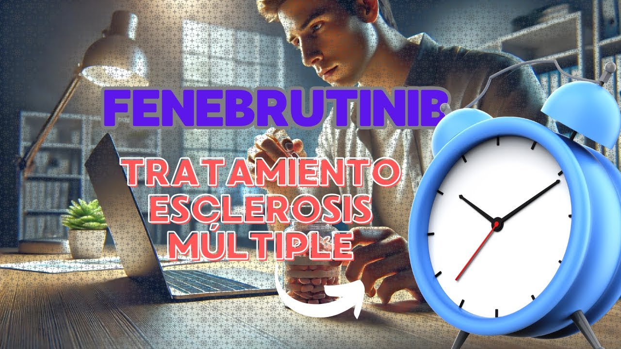 &iexcl;La nueva ESPERANZA: FENEBRUTINIB  para ESCLEROSIS M&Uacute;LTIPLE!