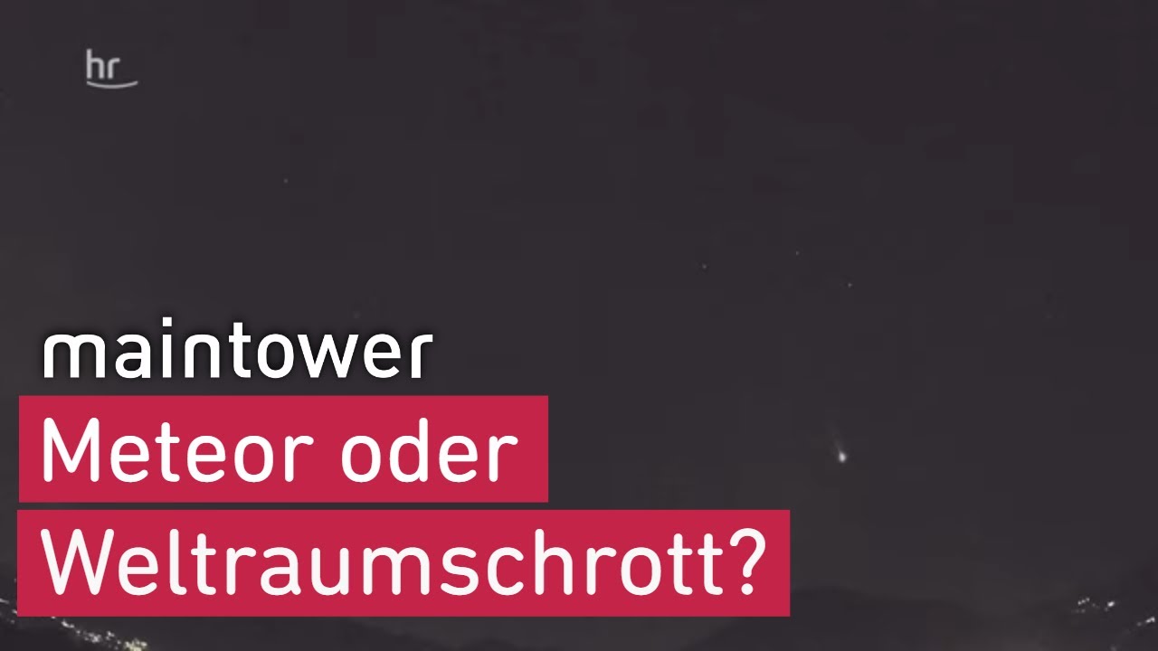 Feuerkugel am hessischen Himmel – Meteor oder Weltraumschrott? | maintower