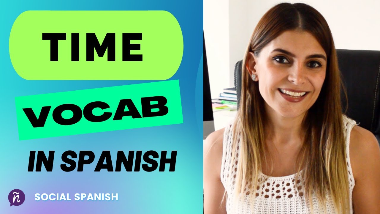 Time vocabulary in Spanish | time adverbs