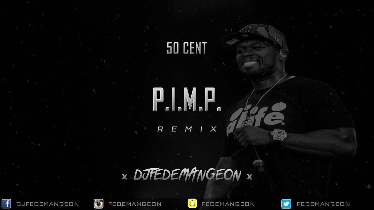 P.I.M.P. REMIX - 50 CENT / FEDE MANGEON