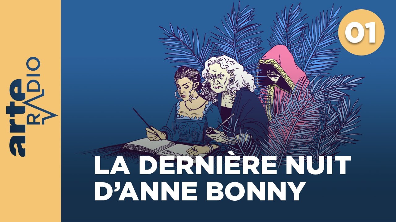 La derni&egrave;re nuit d'Anne Bonny (1/9) - ARTE Radio Podcasts