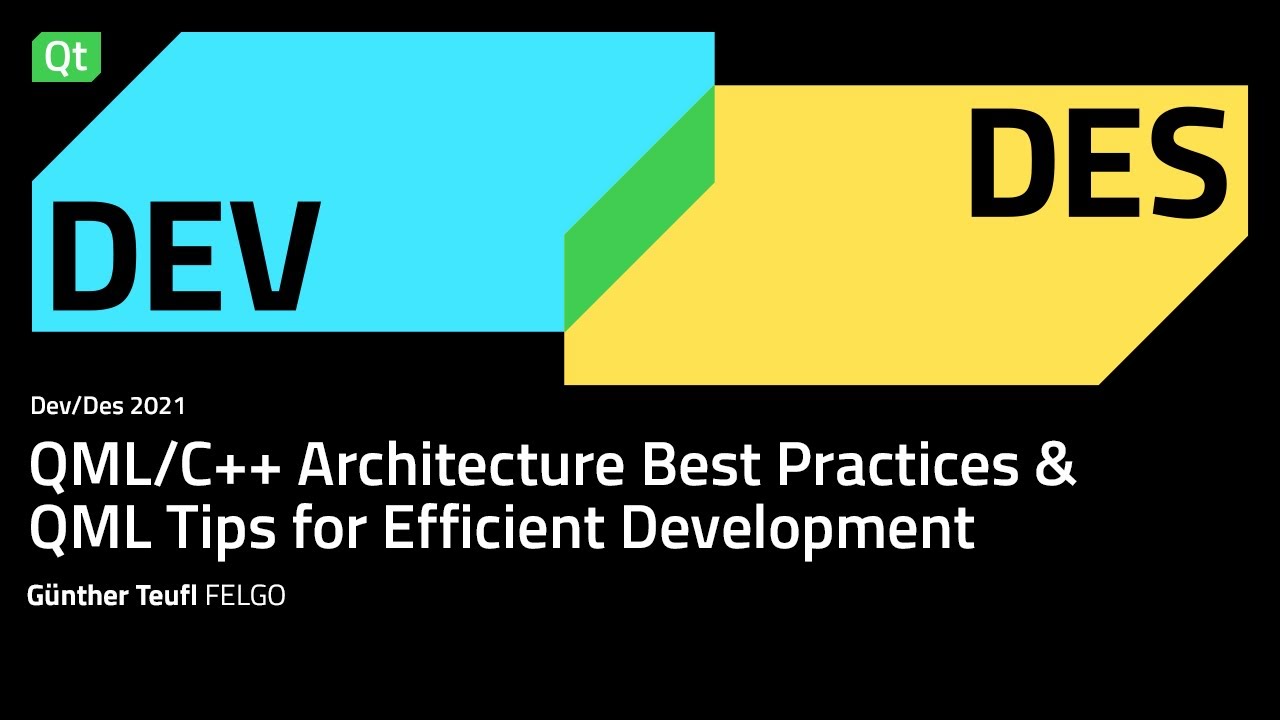 QML/C++ Architecture Best Practices & QML Tips for Efficient Development | Dev/Des 2021