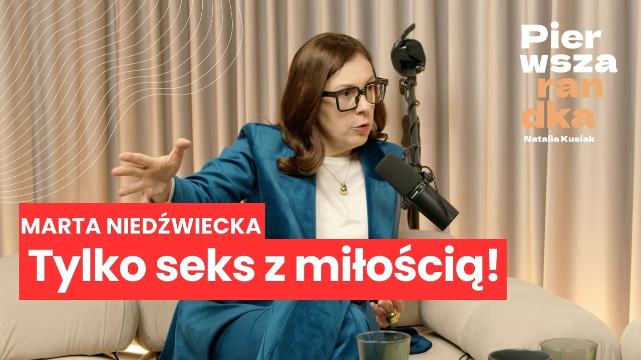 Marta Niedźwiecka: tylko seks z miłością!