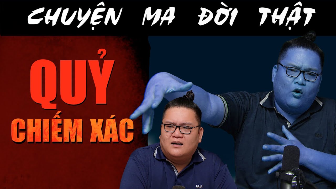 [TẬP 2315] Chuyện Ma Có Thật : QUỶ CHIẾM XÁC
